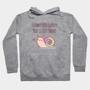 Cute Snail With Rainbow Shell Slowly But Surely Hoodie